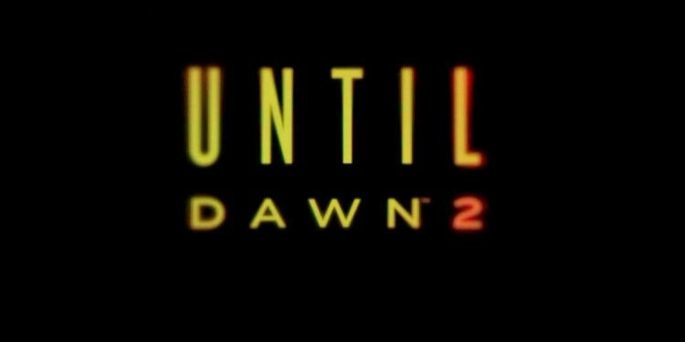 UNTIL DAWN 2